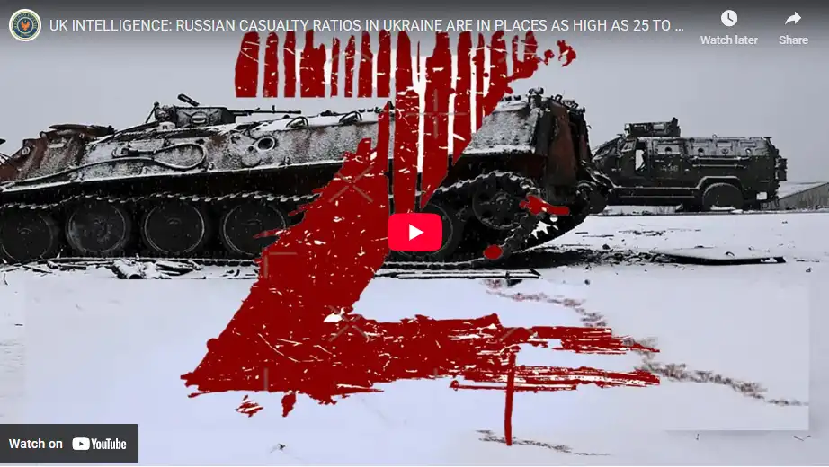 UK INTELLIGENCE: RUSSIAN CASUALTY RATIOS IN UKRAINE ARE IN PLACES AS HIGH AS 25 TO EVERY 1 UKRAINIAN || VIDEO UK INTELLIGENCE: RUSSIAN CASUALTY RATIOS IN UKRAINE ARE IN PLACES AS HIGH AS 25 TO EVERY 1 UKRAINIAN || VIDEO